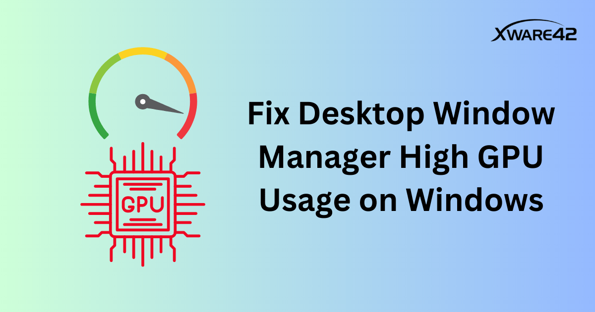 Desktop Window Manager High GPU Usage on Windows
