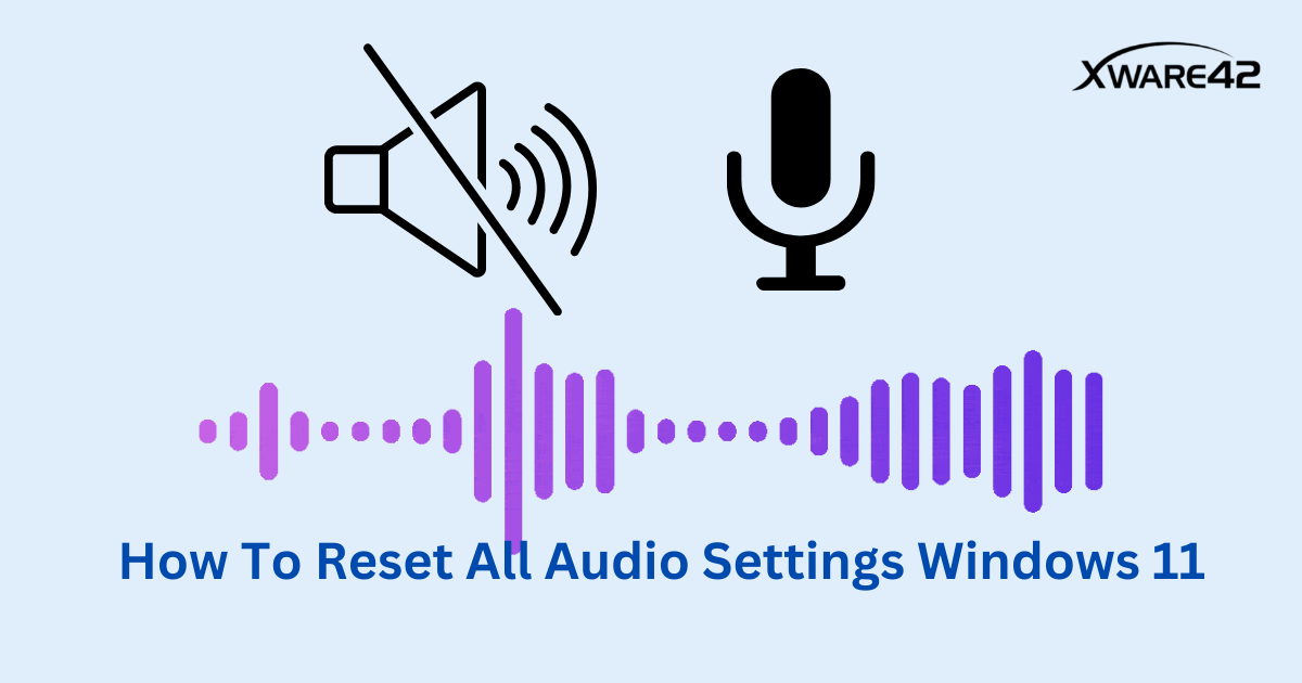 How To Reset All Audio Settings Windows 11
