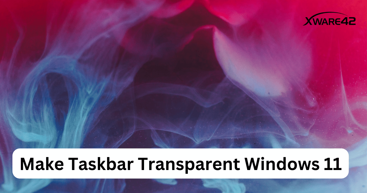 How to Make Taskbar Transparent Windows 11
