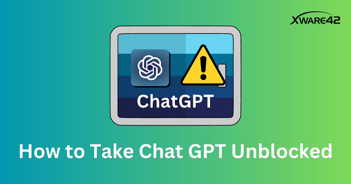 How to Take Chat GPT Unblocked