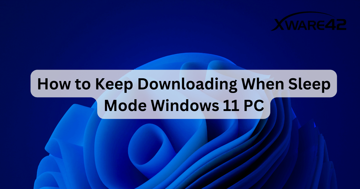How to Keep Downloading When Sleep Mode Windows 11 PC