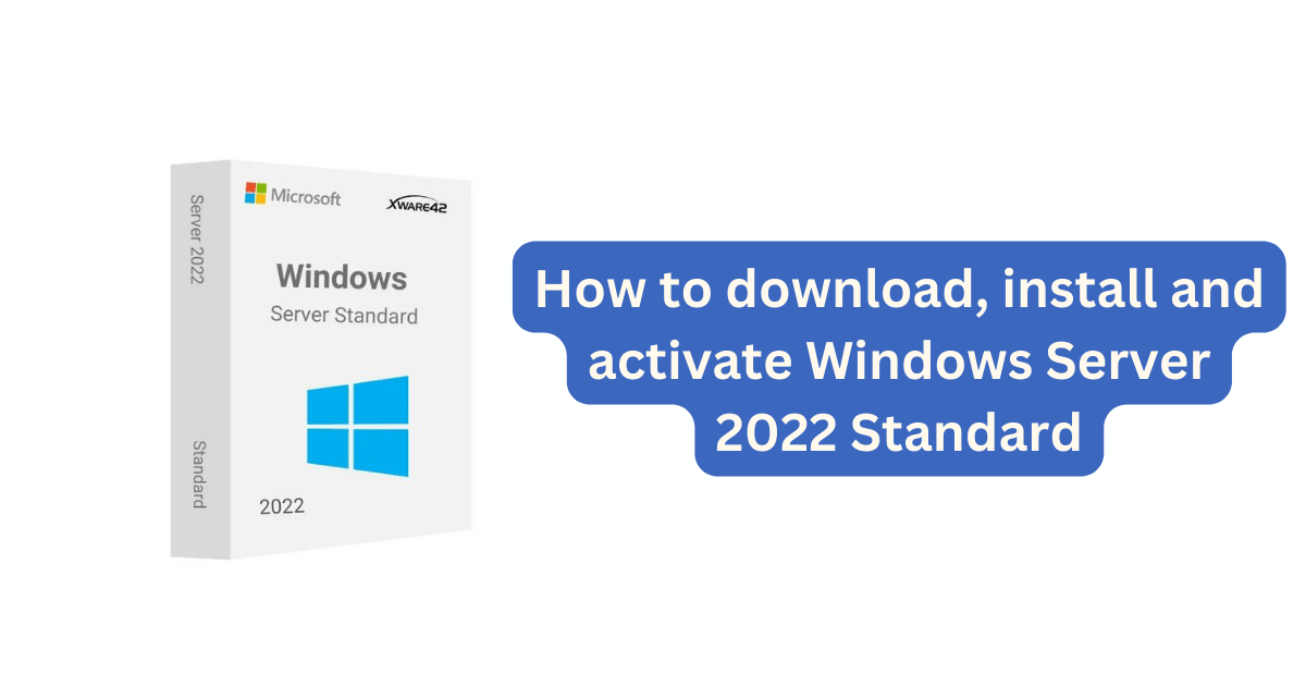 How to download, install and activate Windows Server 2022 Standard